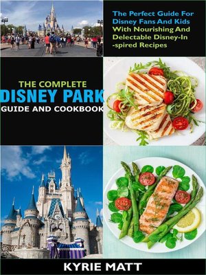 cover image of The Complete Disney Park Guide and Cookbook